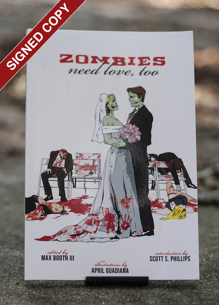 Zombies Need Love Too edited by Max Booth III