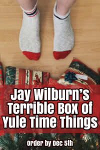 Jay Wilburn's Terrible Box of Yule Time Things